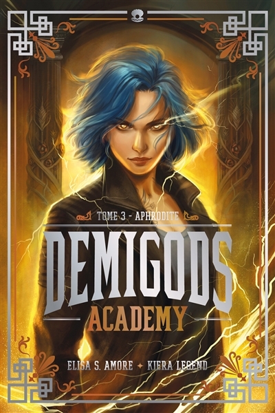 Demigods academy T.03 - Aphrodite | Amore, Elisa S. (Auteur) | Legend, Kiera (Auteur)