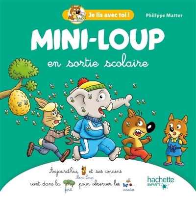 Je lis avec toi : Mini-Loup - Mini-Loup en sortie scolaire | Matter, Philippe (Auteur)