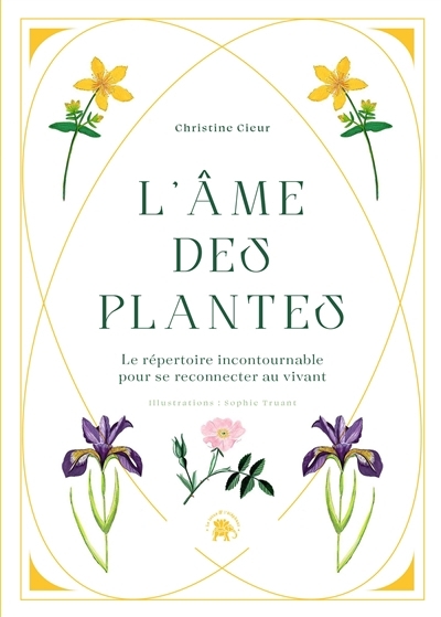 Les voies de l'éveil - L'âme des plantes : le répertoire incontournable pour se reconnecter au vivant | Cieur-Tranquard, Christine (Auteur) | Truant, Sophie (Illustrateur)