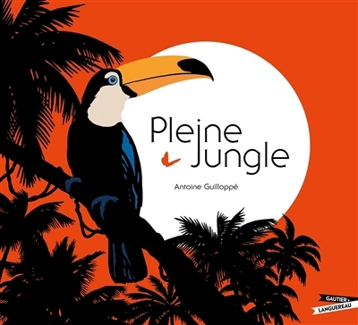 Pleine jungle | Guilloppé, Antoine