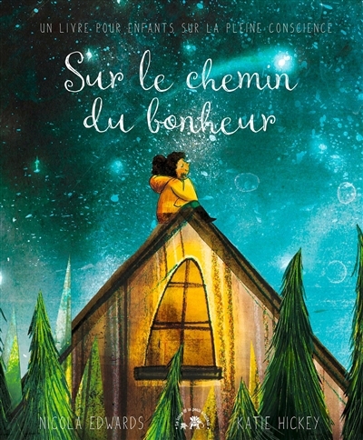 Sur le chemin du bonheur | Edwards, Nicola (Auteur) | Hickey, Katie (Illustrateur)