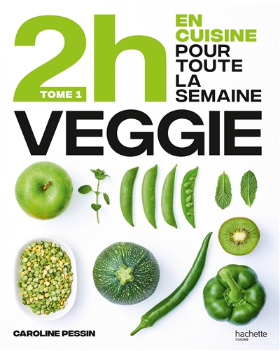 2 h en cuisine pour toute la semaine T.01 - Veggie | Pessin, Caroline