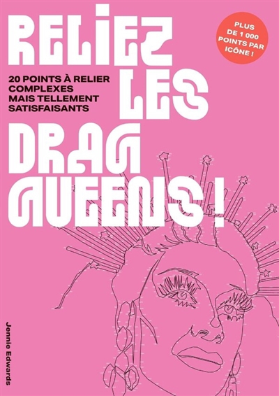 Reliez les drag queens : 20 points à relier complexes mais tellement satisfaisants | Edwards, Jennie (Auteur)