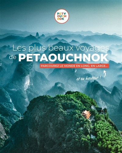 plus beaux voyages à Petaouchnok : parcourez le monde en long, en large... et en hauteur ! (Les) | Casabianca, Raphaël de (Auteur) | Delaplace, Antoine (Auteur)