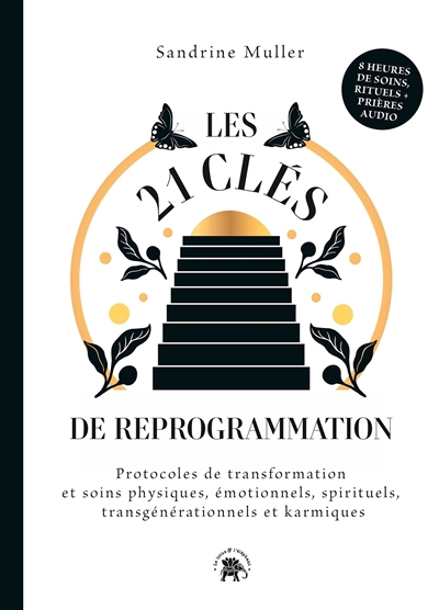 21 clés de reprogrammation : protocoles de transformation et soins physiques, émotionnels, spirituels, transgénérationnels et karmiques (Les) | Muller-Bohard, Sandrine