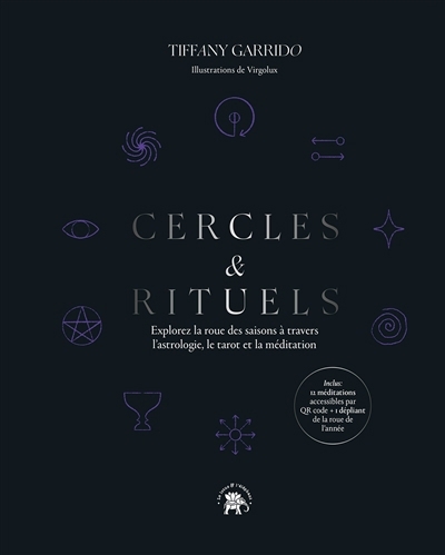 Cercles & rituels : explorez la roue des saisons à travers l'astrologie, le tarot et la méditation | Garrido, Tiffany (Auteur) | Virgolux (Illustrateur)