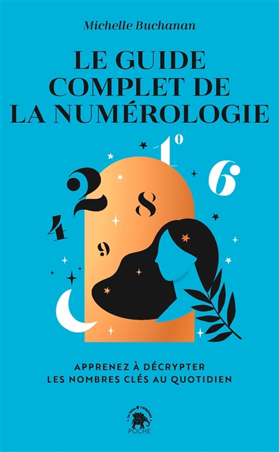 Numérologie : découvrez votre avenir, le but de votre vie et votre destin à partir de votre nom et de votre date de naissance | Buchanan, Michelle