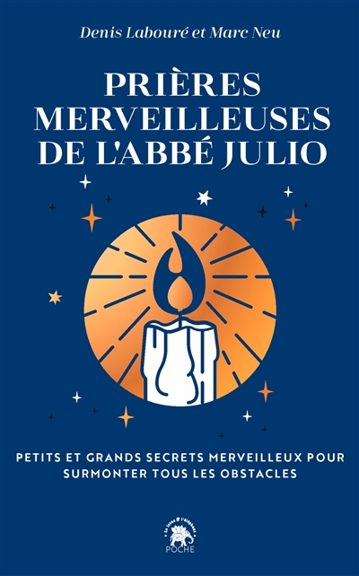 Prières merveilleuses de l'abbé Julio : petits et grands secrets merveilleux pour surmonter tous les obstacles | Houssay, Ernest