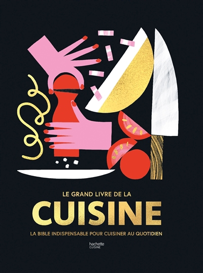 Grand livre de la cuisine : la bible indispensable pour cuisiner au quotidien (Le) | 