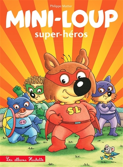 Mini-Loup super-héros | Matter, Philippe (Auteur)
