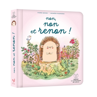 Non, non et renon ! | Gemme, Pierre (Auteur) | Poignonec, Maurèen (Illustrateur)