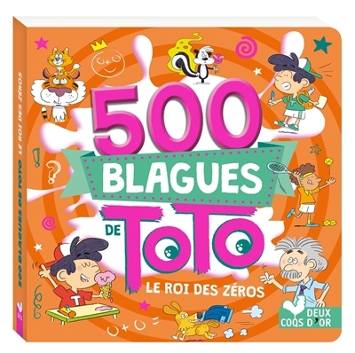 500 blagues de Toto : le roi des zéros | Turier, Virgile (Auteur) | Naud, Pascal (Auteur)