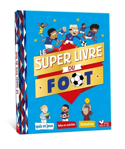 super livre du foot (Le) | Richert, Willy (Auteur) | Chenot, Patrick (Illustrateur) | Fouillet, Pierre (Illustrateur) | Guerlais, Gérald (Illustrateur) | Mosca, Fabrice (Illustrateur)