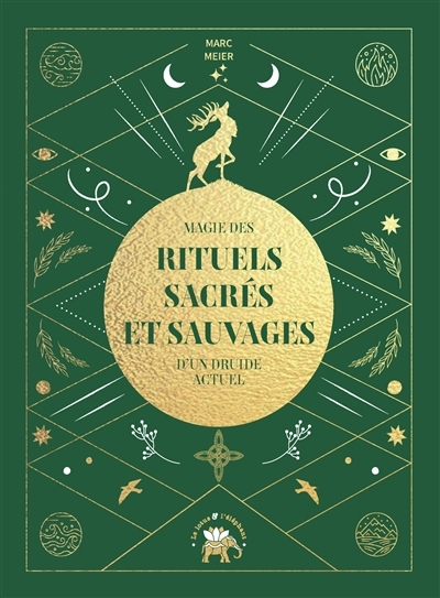 Magie des rituels sacrés et sauvages d'un druide actuel | Meier, Marc