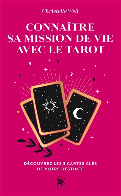 Connaître sa mission de vie avec le tarot : découvrez les 3 cartes clés de votre destinée | Well, Christelle (Auteur)