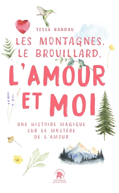 Les montagnes, le brouillard, l'amour et moi : une histoire magique sur le mystère de l'amour | Randau, Tessa (Auteur) | Botzenhardt, Ruth (Illustrateur)