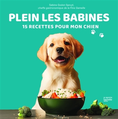 Plein les babines : 15 recettes pour mon chien | Spruyt, Sabine (Auteur)