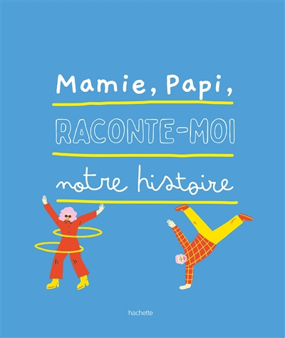 Mamie, papi, raconte-moi notre histoire | 