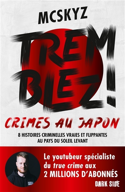 Tremblez ! : crimes au Japon : 8 histoires criminelles vraies et flippantes au pays du soleil levant | McSkyz