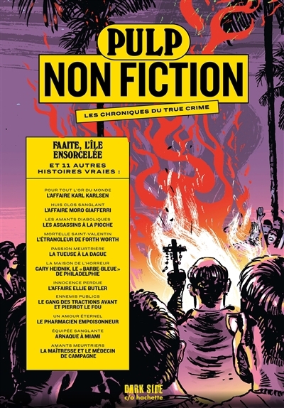 Pulp non fiction : les chroniques du true crime T.04 - Faaite, l'île ensorcelée : et 11 autres histoires vraies | 