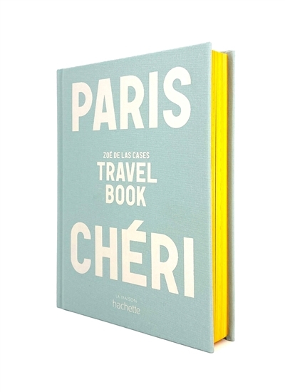 Paris chéri : travel book | Las Cases, Zoé de (Auteur)