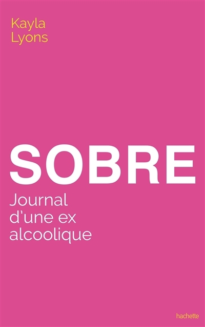 Sobre : journal d'une ex alcoolique | Lyons, Kayla (Auteur)