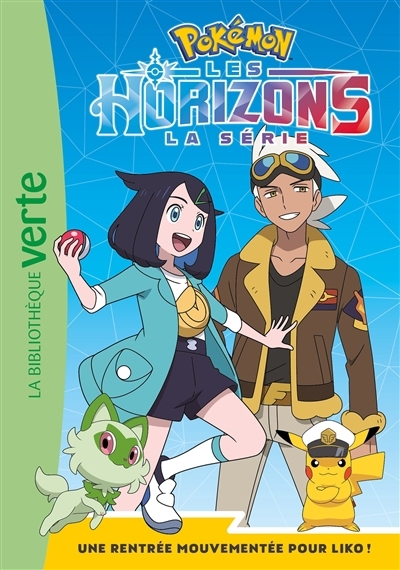 Pokémon : la série Les horizons T.01 - Une rentrée mouvementée pour Liko ! | Godeau, Natacha (Auteur)