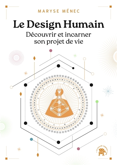 design humain : découvrir et incarner son projet de vie (Le) | Ménec, Maryse (Auteur)