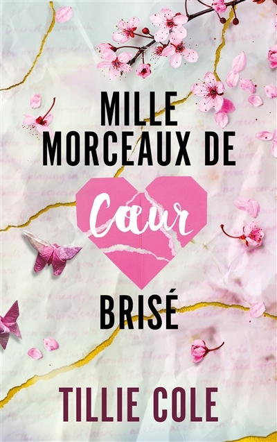 Mille morceaux de coeur brisé | Cole, Tillie (Auteur)