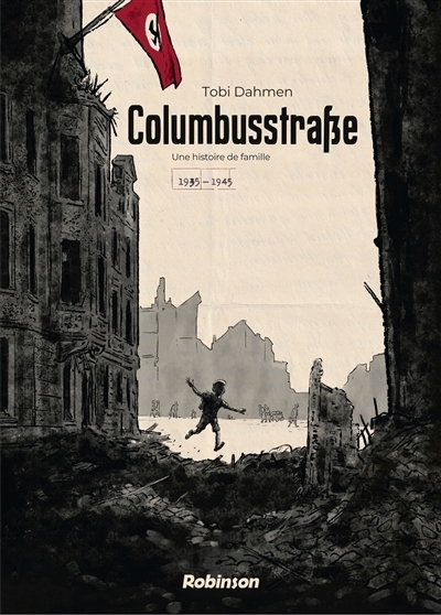 Columbusstrasse : une histoire de famille : 1935-1945 | Dahmen, Tobi (Auteur)