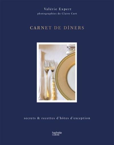 Carnet de diners : secrets & recettes d'hôtes d'exception | Expert, Valérie (Auteur)