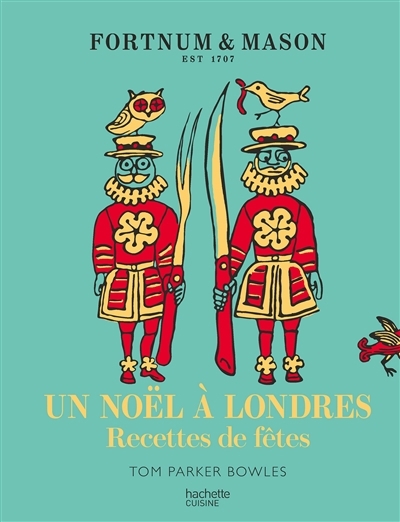 Fortnum & Mason : un Noël à Londres : recettes de fêtes | Bowles, Tom Parker (Auteur)