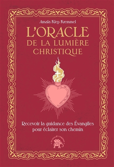 L'oracle de la lumière christique : recevoir la guidance des Evangiles pour éclairer son chemin | Klep Kremmel, Amala (Auteur)