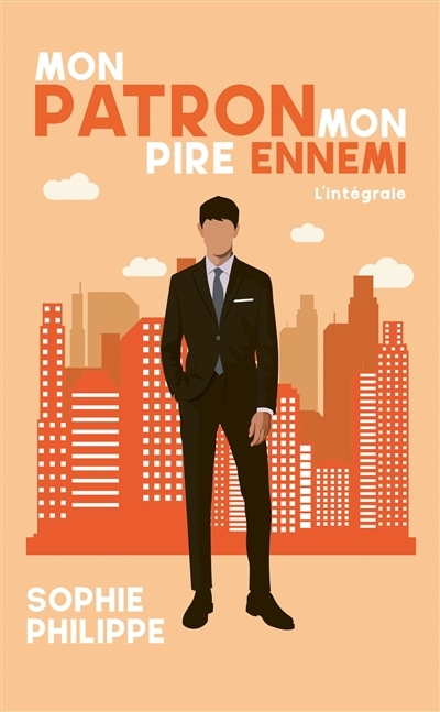 Mon patron, mon pire ennemi : l'intégrale | Philippe, Sophie (Auteur)