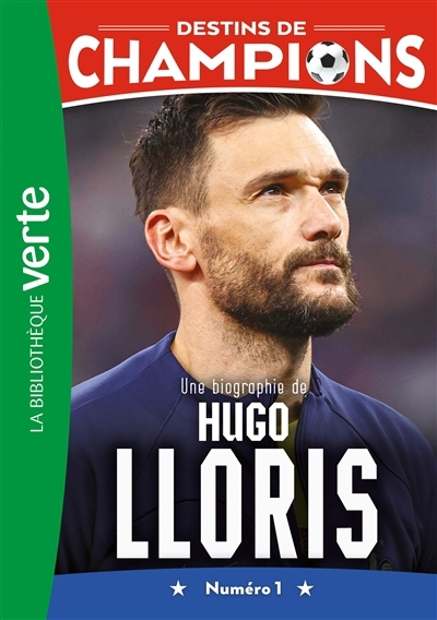 Destins de champions T.19 - Une biographie de Hugo Lloris : numéro 1 | Collot, Cyril (Auteur) | Caioli, Luca (Auteur)