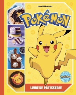 Pokémon : livre de pâtisserie | Melendez, Jarrett (Auteur)