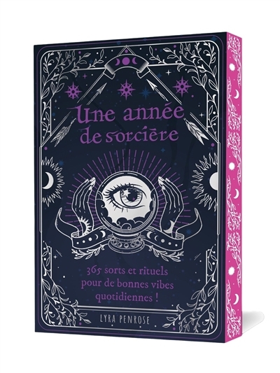 Une année de sorcière : 365 sorts et rituels pour de bonnes vibes quotidiennes ! | Penrose, Lyra (Auteur)