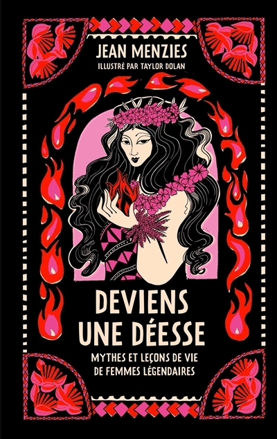 Deviens une déesse : mythes et leçons de vie de femmes légendaires | Menzies, Jean (Auteur) | Dolan, Taylor (Illustrateur)