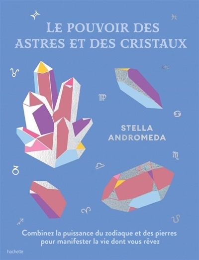 Le pouvoir des astres et des cristaux  | Andromeda, Stella (Auteur)