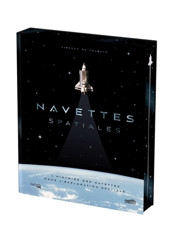 Navettes spatiales : l'histoire des navettes dans l'exploration spatiale | Heidelberg, Vincent (Auteur)