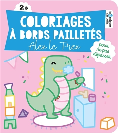 Coloriages à bords pailletés : Alex le T-rex | Solenne et Thomas (Illustrateur)