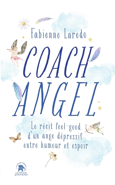 Coach angel : le récit feel-good d'un ange dépressif entre humour et espoir | Laredo, Fabienne (Auteur)