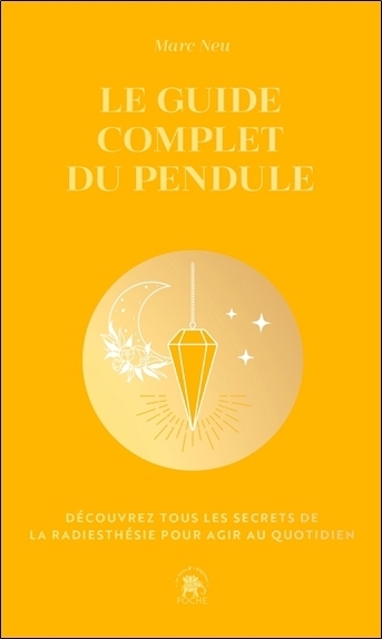 Le guide complet du pendule | Neu, Marc