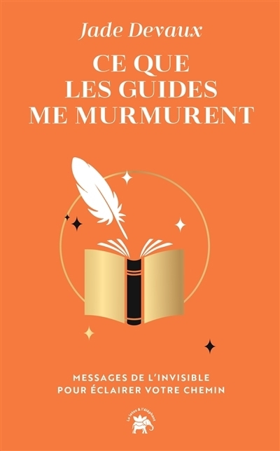 Ce que les guides me murmurent | Devaux, Jade