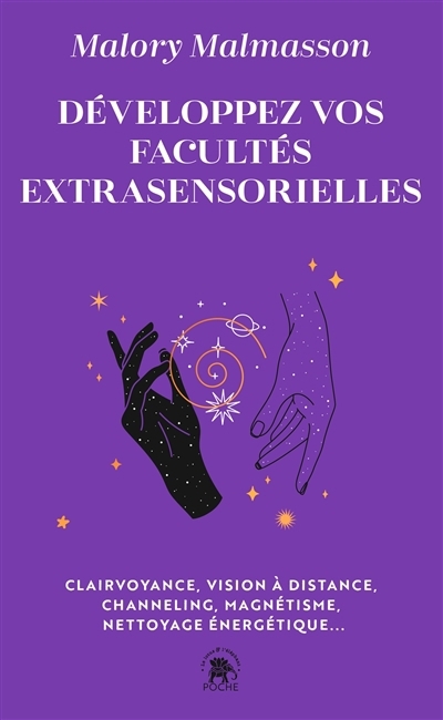 Développez vos facultés extrasensorielles : clairvoyance, vision à distance, channeling, magnétisme, nettoyage énergétique... | Malmasson, Malory (Auteur) | Ascenci, Elodie (Illustrateur)