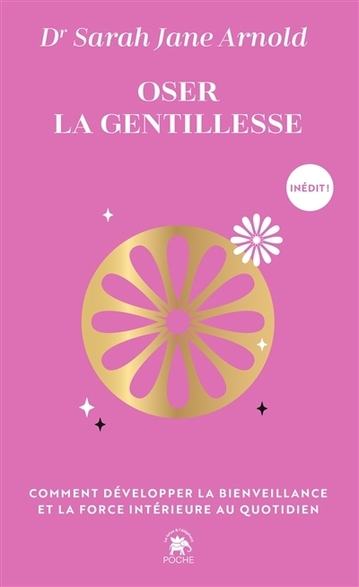Oser la gentillesse : comment développer la bienveillance et la force intérieure au quotidien | Arnold, Sarah Jane (Auteur)