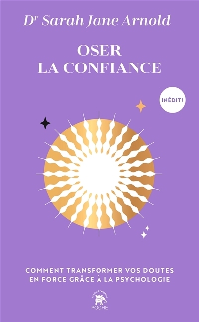 Oser la confiance : comment transformer vos doutes en force grâce à la psychologie | Arnold, Sarah Jane (Auteur)