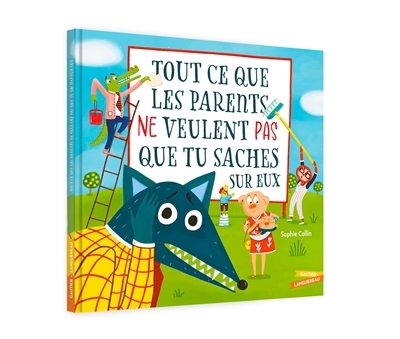 Tout ce que les parents ne veulent pas que tu saches sur eux | Collin, Sophie (Auteur)