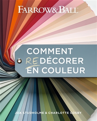 Comment redécorer en couleur : Farrow & Ball | Studholme, Joa (Auteur) | Cosby, Charlotte (Auteur)