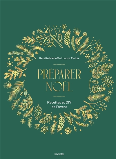 Préparer Noël : recettes et DIY pour attendre Noël | Niehoff, Kerstin (Auteur) | Fleiter, Laura (Auteur)
